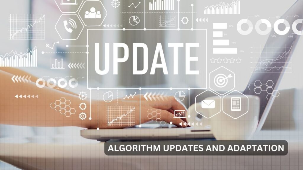 Algorithm Updates and Adaptation