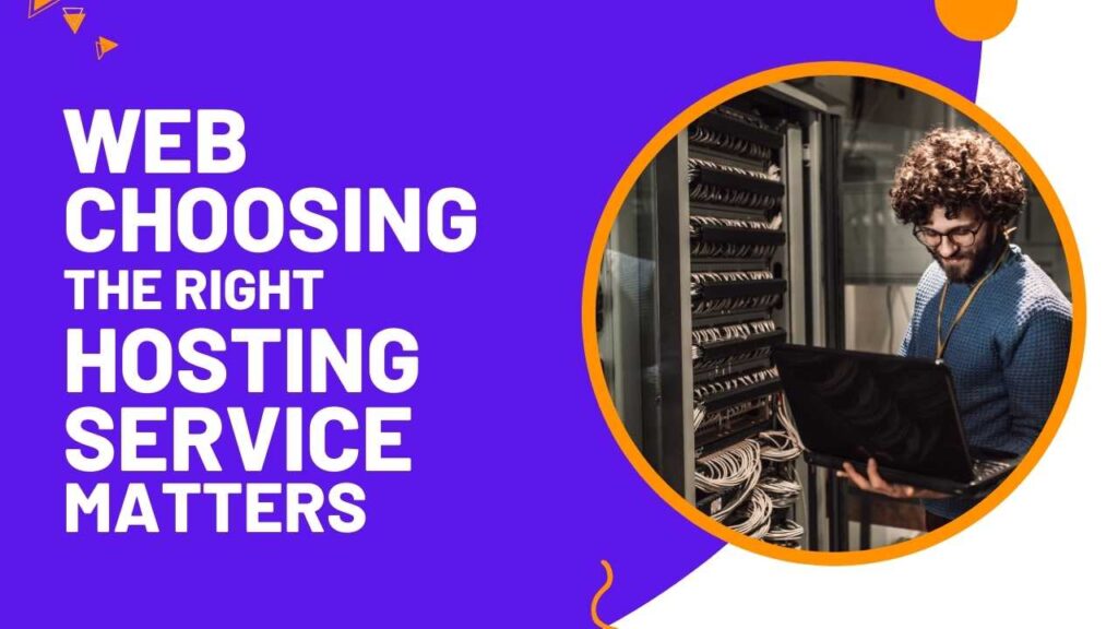 Why Choosing the Right Hosting Service Matters